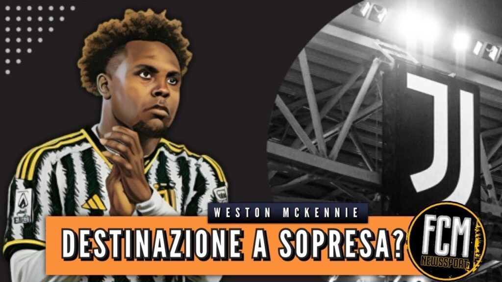 Juventus: la possibile destinazione a sorpresa di Weston McKennie || Analisi FcmNewsSport