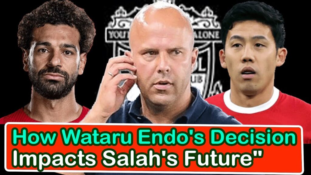 How Wataru Endo's Decision Impacts Salah's Future | liverpool transfer news confirmed today