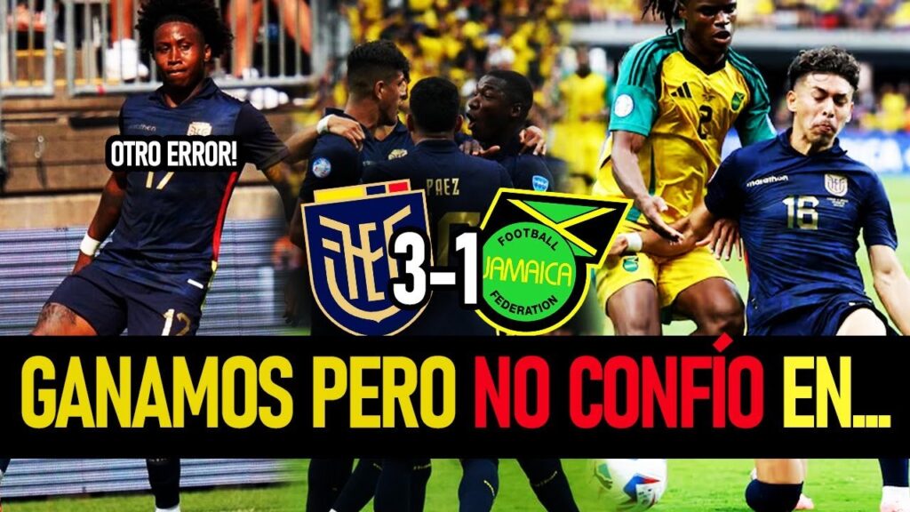 GANAMOS GRACIAS a LAS INDIVIDUALIDADES NO CONFÍO en FÉLIX SÁNCHEZ Ecuador 3-1 Jamaica