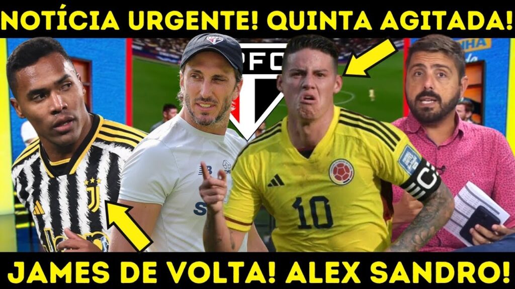 🚨 BOMBA URGENTE! VAZOU AGORA! JAMES RODRÍGUEZ DE VOLTA! ALEX SANDRO! NOTÍCIAS DO SÃO PAULO FC