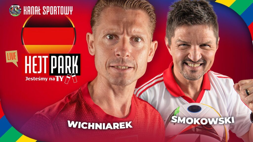 POLSKA NA EURO 2024: PODSUMOWANIE WYSTĘPU. SMOKOWSKI I WICHNIAREK - HEJT PARK JESTEŚMY NA TY