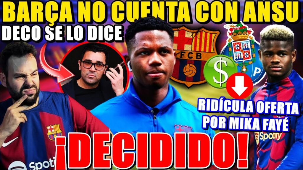🚨DECO COMUNICA a ANSU FATI que NO CUENTAN con ÉL ¿BUENA DECISIÓN? - OFERTA RIDÍCULA por MIKA FAYÉ