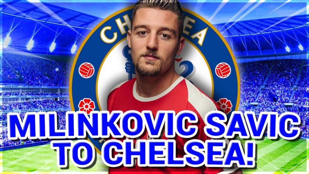 Chelsea IN TALKS with Sergej Milinkovic-Savic for Transfer Next Season! - Chelsea News