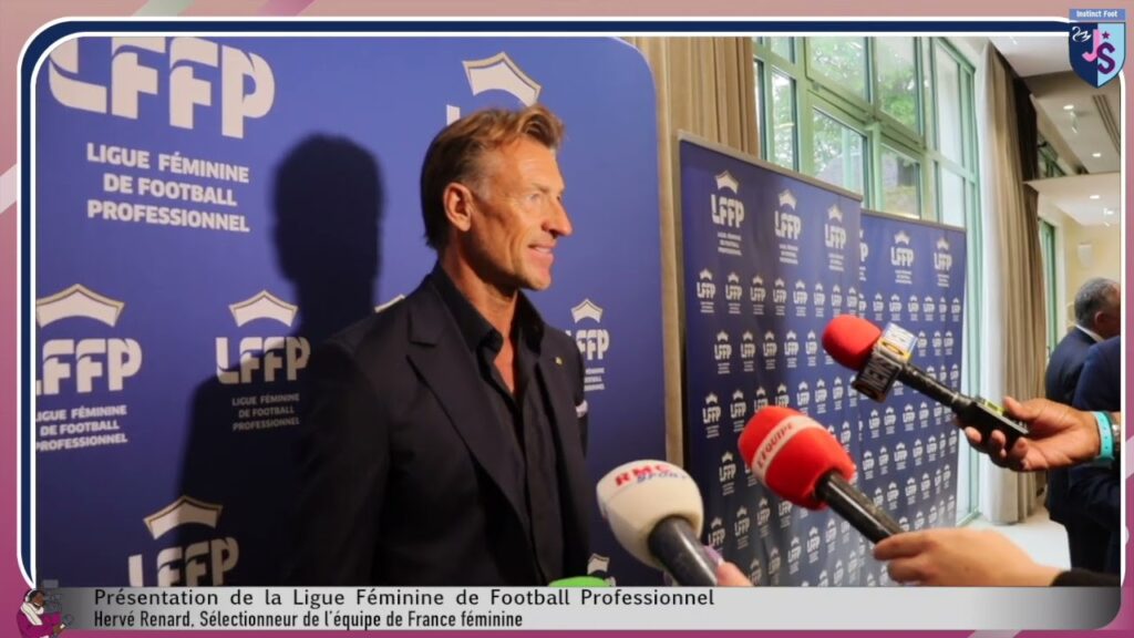 ⚽ Présentation de la Ligue Féminine de Football Professionnel - Hervé Renard