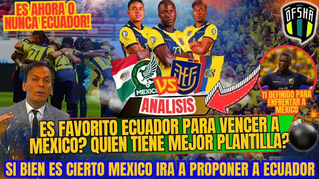 ES FAVORITO ECUADOR POR PLANTILLA PARA VENCER A MEXICO? - ENNER VALENCIA DE TITULAR -AL TODO O NADA