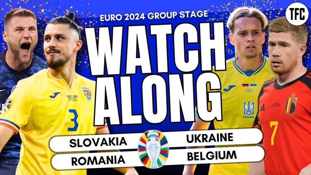 SLOVAKIA VS ROMANIA & UKRAINE VS BELGIUM LIVE | EURO 2024 WATCHALONG | TFC LIVE