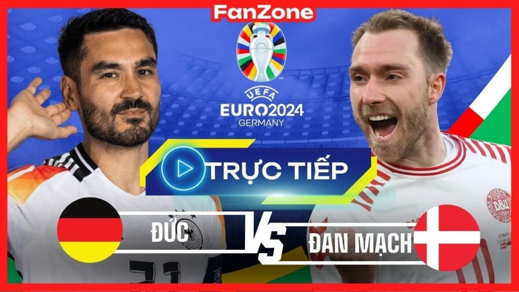 Trực tiếp Euro 2024 | Đức vs Đan Mạch | Fanzone Lives