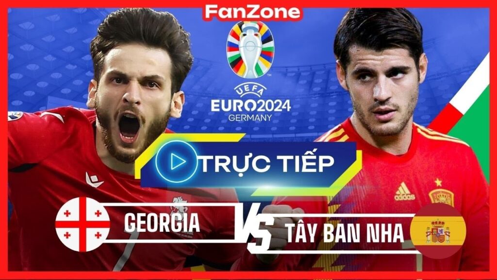 Trực tiếp Euro 2024 | Tây Ban Nha vs Georgia | Livestream từ Fanzone