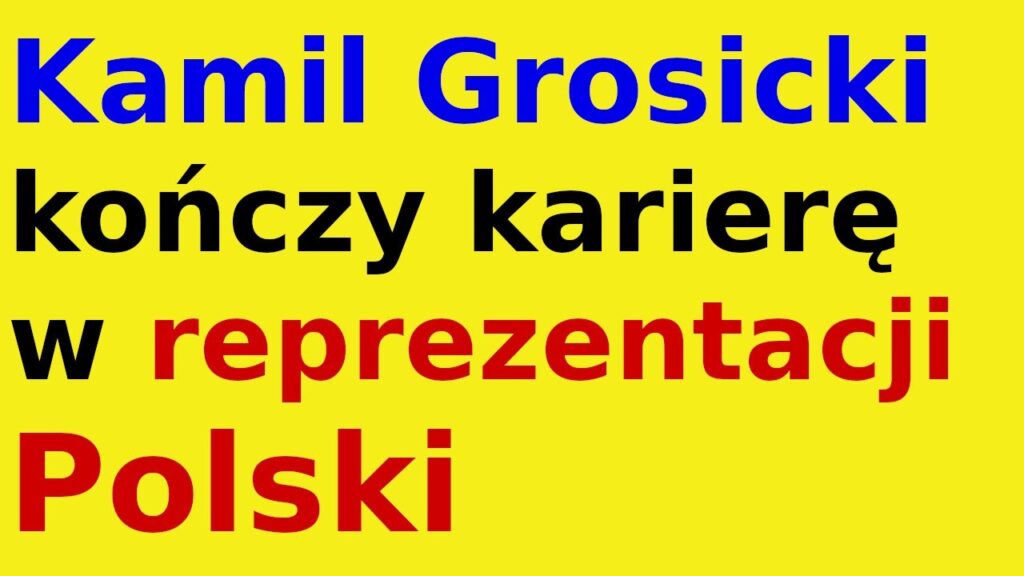 Kamil Grosicki kończy karierę w reprezentacji Polski