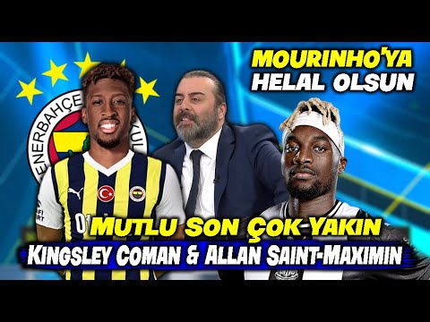 SON DAKİKA! Mutlu Son Çok Yakın !! Kingsley Coman & Allan Saint-Maximin !!
