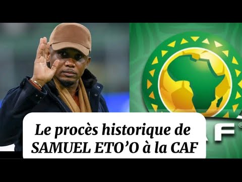 CAF / Samuel Eto’o : le procès historique de la CAF ; l’audition suspendue ; la revue de presse