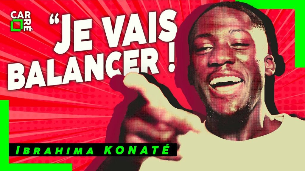 🟩 IBRAHIMA KONATÉ se lâche et vous n'êtes pas prêt ! 🤣