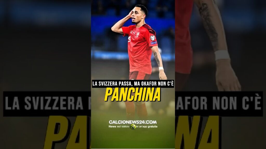 🔴⚫️ LA SVIZZERA SORRIDE, OKAFOR UN PO’ MENO #calcionews24 #okafor #milan