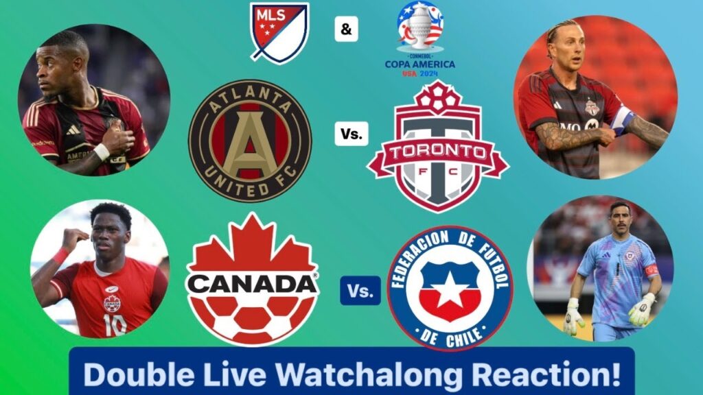 Atlanta United FC Vs. Toronto FC & Canada Vs. Chile Copa América 2024 Double Live Watchalong Atlanta United FC Vs. Toronto FC & Canada Vs. Chile Copa América 2024 Double Live Watchalong