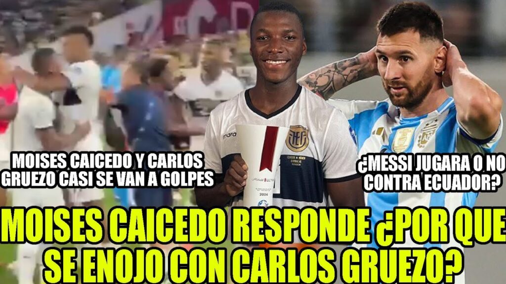 MOISES CAICEDO Y CARLOS GRUEZO CASI SE VAN A GOLPES ¿QUE PASO? MESSI JUGARA  O NO CONTRA ECUADOR?