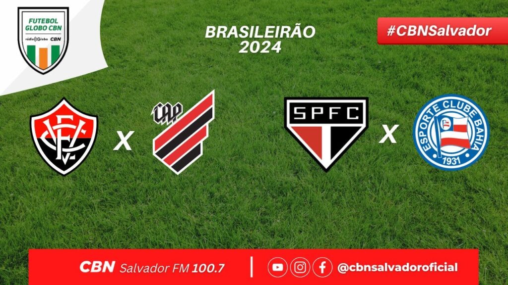 SÃO PAULO X BAHIA - VITÓRIA X ATLÉTICO-PR - FUTEBOL GLOBO CBN SALVADOR-BRASILEIRÃO SÉRIE A30/06/2024