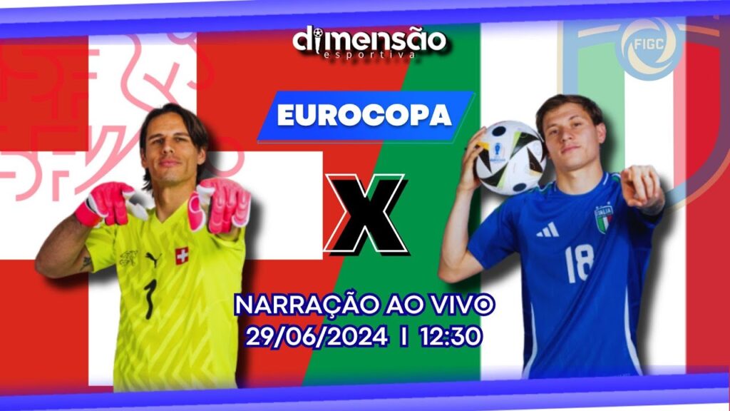 EUROCOPA 2024: SUÍÇA X ITÁLIA (NARRAÇÃO AO VIVO) - Dimensão Esportiva