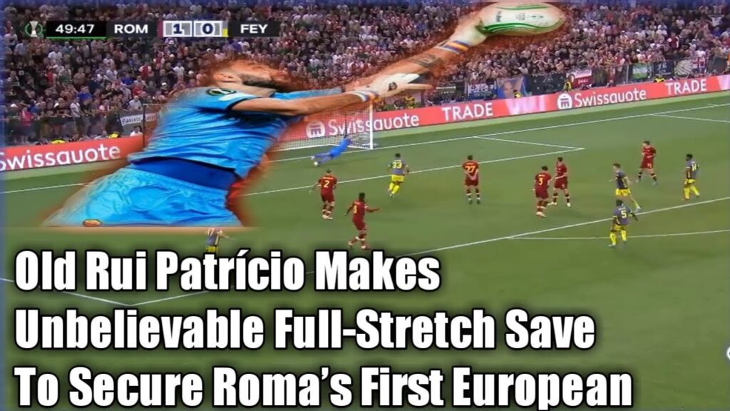 Old Rui Patrício Makes Unbelievable Full-Stretch Save To Secure Roma’s First European Trophy