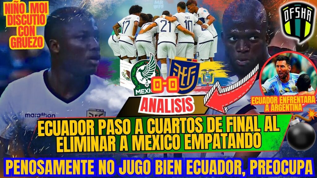 ECUADOR PASO A CUARTOS TRAS ELIMINAR A MEXICO- NIÑO MUY TUVO PROBLEMAS CON CARLOS GRUEZO?