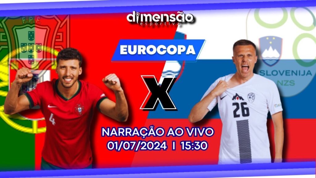 EUROCOPA 2024: PORTUGAL X ESLOVÊNIA (NARRAÇÃO AO VIVO) - Dimensão Esportiva