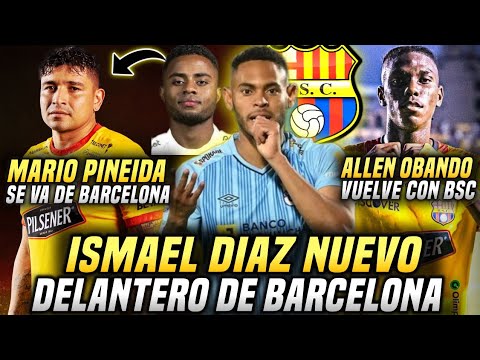 ISMAEL DIAZ NUEVO REFUERZO BARCELONA? PINEIDA SE VA por DIEGO PALACIOS? OBANDO VUELVE con BARCELONA ISMAEL DIAZ NUEVO REFUERZO BARCELONA? PINEIDA SE VA por DIEGO PALACIOS? OBANDO VUELVE con BARCELONA