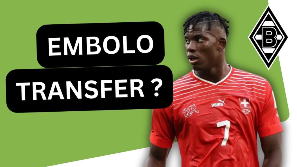 Breel Embolo wechselt 🧐 Kommt der ehemalige Stürmer von Borussia Mönchengladbach zurück?