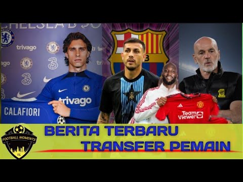 ⛔BERITA TRANSFER PEMAIN::Romelu Lukaku Balik MU~Paredes Rumor Ke Barca~Calafiori Diminati Chelsea