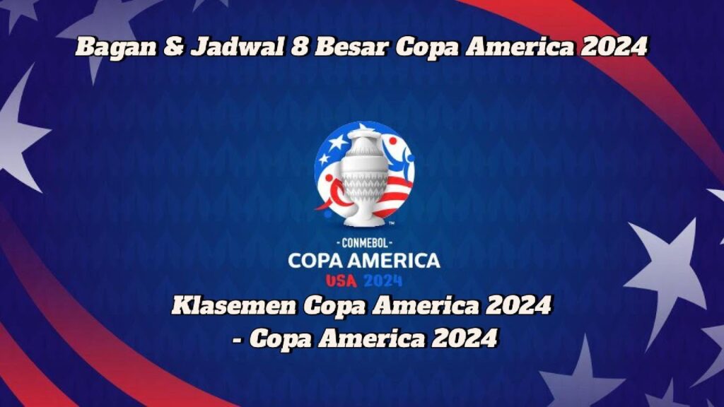 Highlights | Bagan & Jadwal 8 Besar Copa America 2024 - Klasemen Copa America 2024