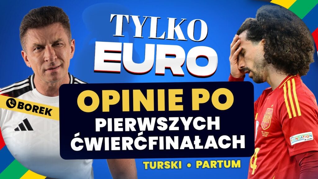 BOREK KOMENTUJE ĆWIERĆFINAŁY EURO 2024, CZAS NA ANGLIA – SZWAJCARIA, HOLANDIA – TURCJA! MOC EURO