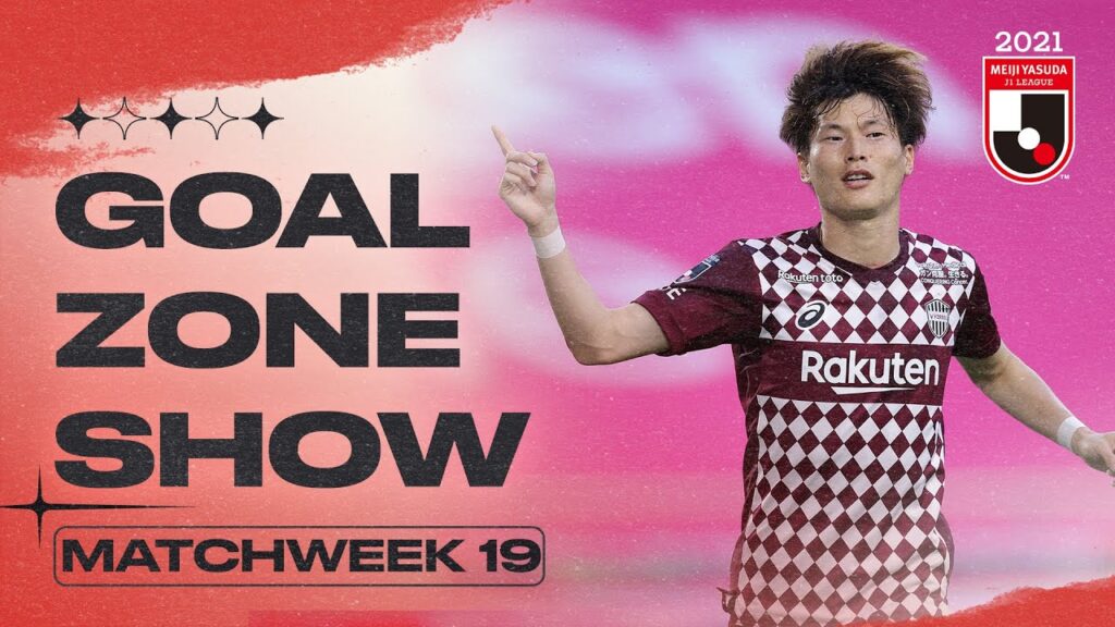 The J1 GOALZONE Show | Matchweek 19 | 2021 | J.LEAGUE The J1 GOALZONE Show | Matchweek 19 | 2021 | J.LEAGUE