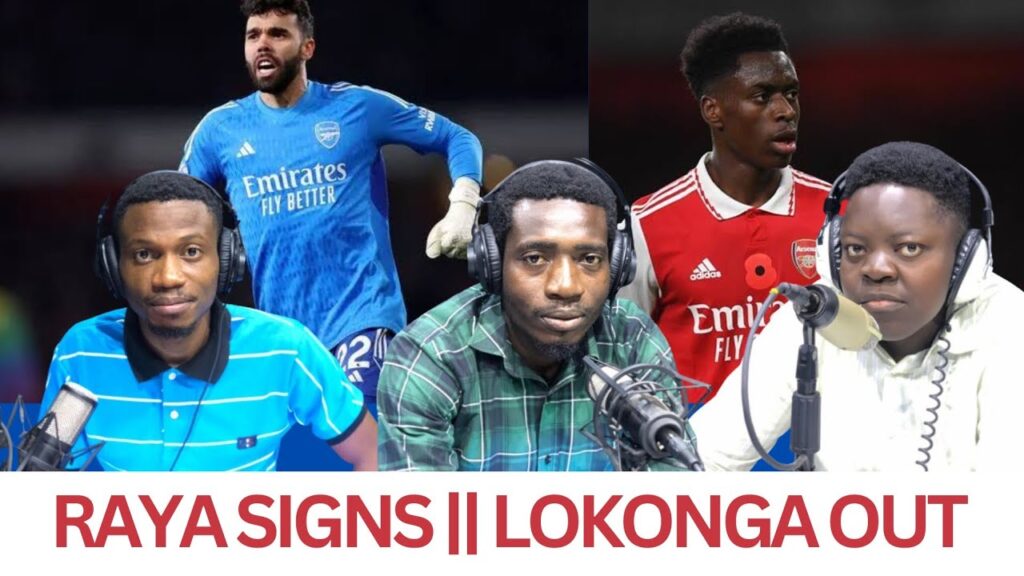 Arsenal transfer news || raya permanent move || lokonga out