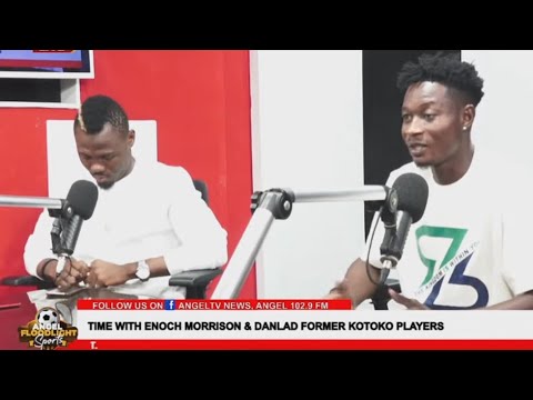 ENOCH MORISSON AND DANLAD IBRAHIM REVEAL WHAT HAPPENED @ ASANTE KOTOKO AND BETWEEN COACH OGUM