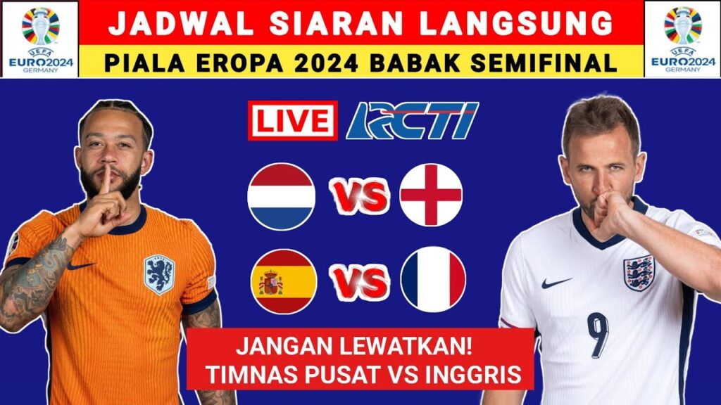 JADWAL SIARAN LANGSUNG EURO 2024 BELANDA VS INGGRIS - EURO 2024 LIVE RCTI - EURO 2024