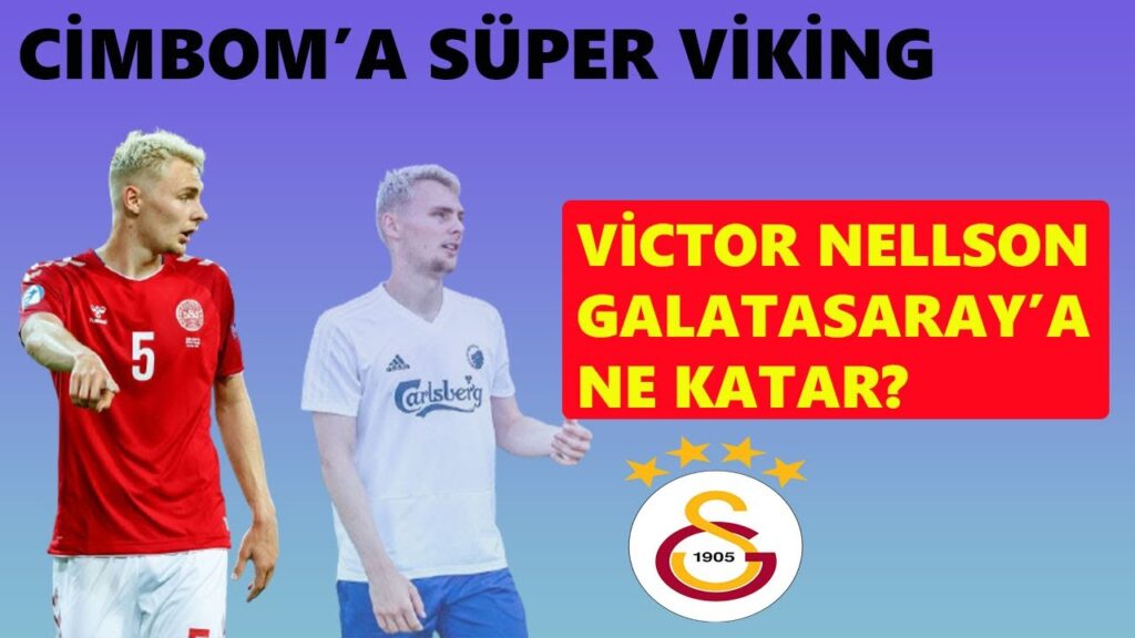 GALATASARAY'IN YENİ TRANSFERİ VİCTOR NELSSON KİMDİR I VİCTOR NELSSON GALATASARAY'A NE KATAR?