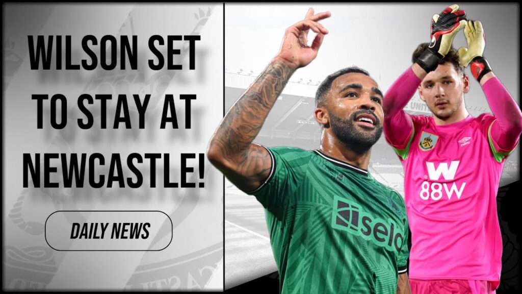 Callum Wilson is Set to STAY! Newcastle DROP INTEREST in TRAFFORD!