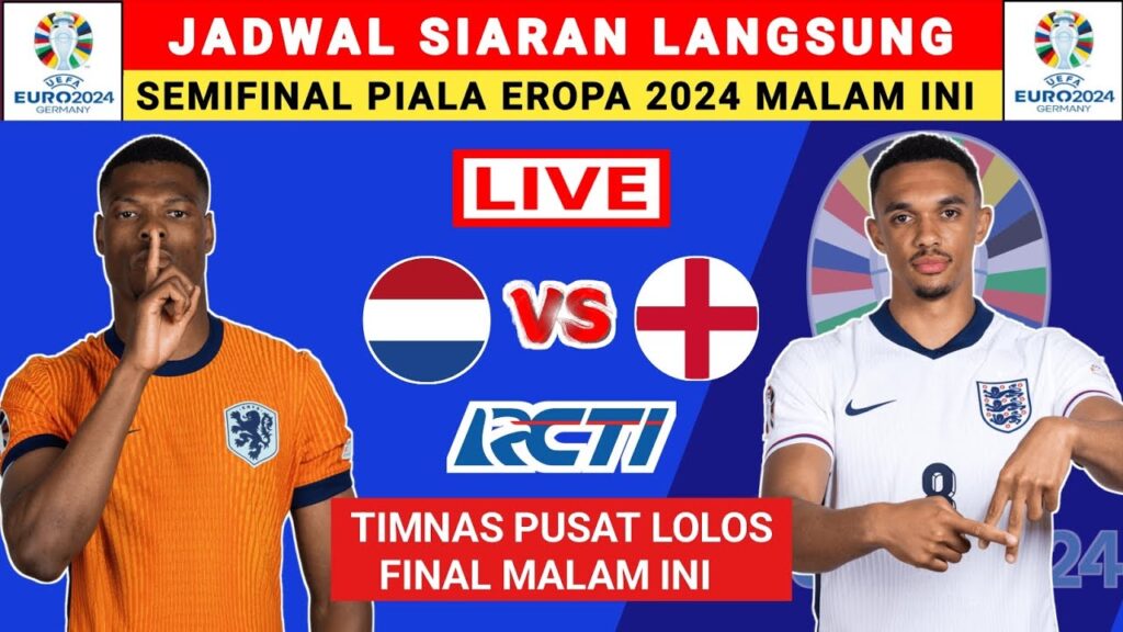 JADWAL SIARAN LANGSUNG BELANDA VS INGGRIS - EURO 2024 MALAM INI - EURO 2024 LIVE RCTI