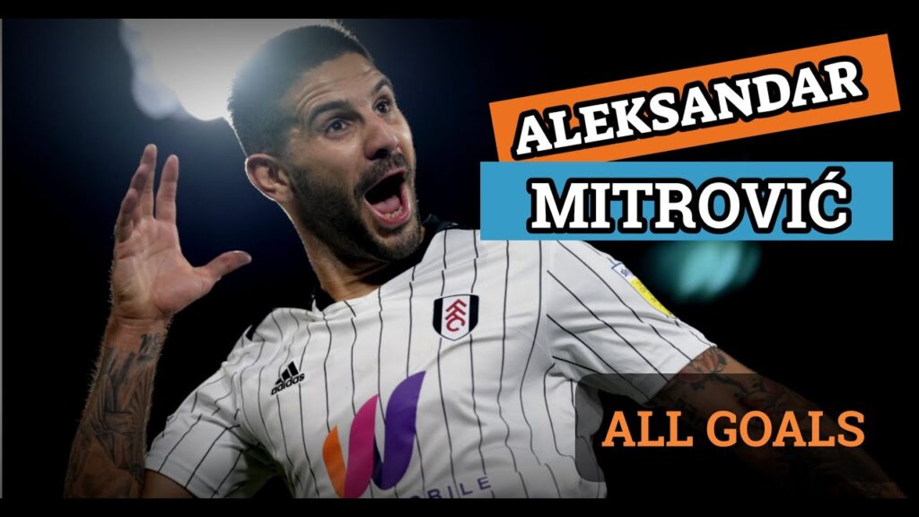 ALEKSANDAR MITROVIĆ | All Goals | Svi Golovi 2022 HD