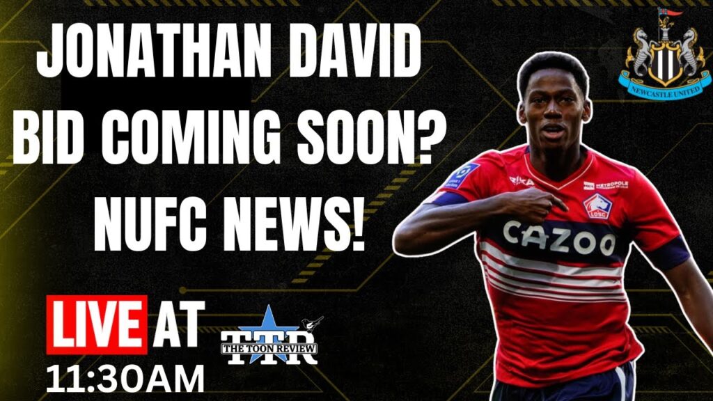 Jonathan David Bid Coming Soon? | NUFC News!