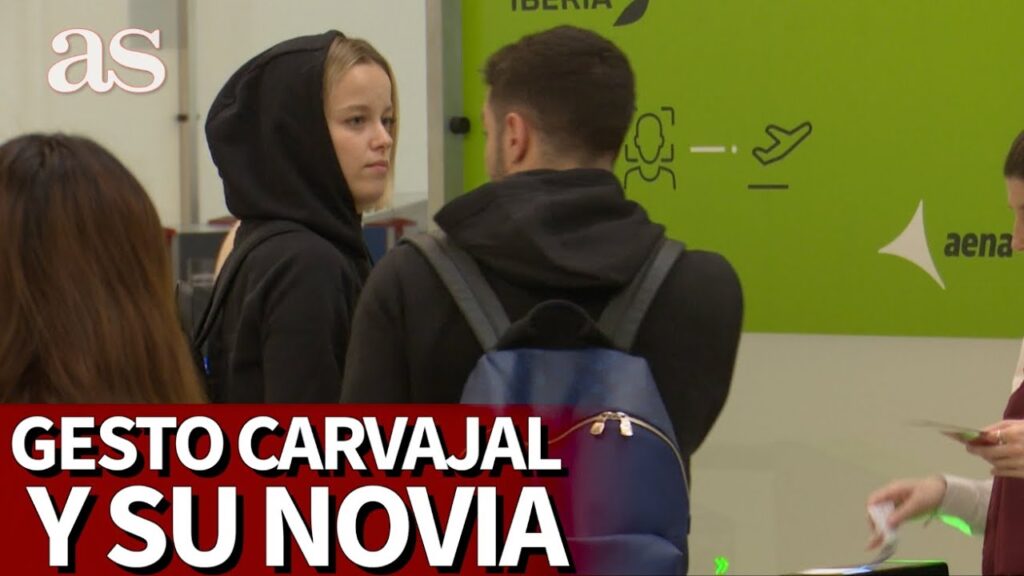 El cómplice gesto de Carvajal y su novia en el aeropuerto | Diario AS