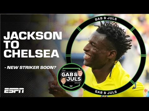 Chelsea to STRENGTHEN their attack with Nicolas Jackson? Why they want Villarreal star | ESPN FC
