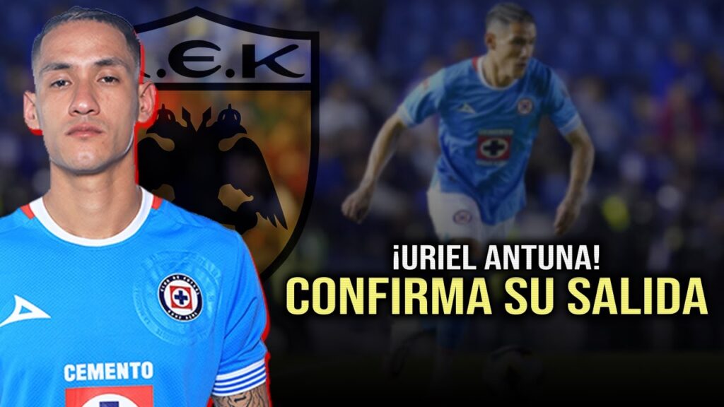 Uriel Antuna SE VA de Cruz Azul, ACUERDO con AEK | Fichajes Liga MX Apertura 2024