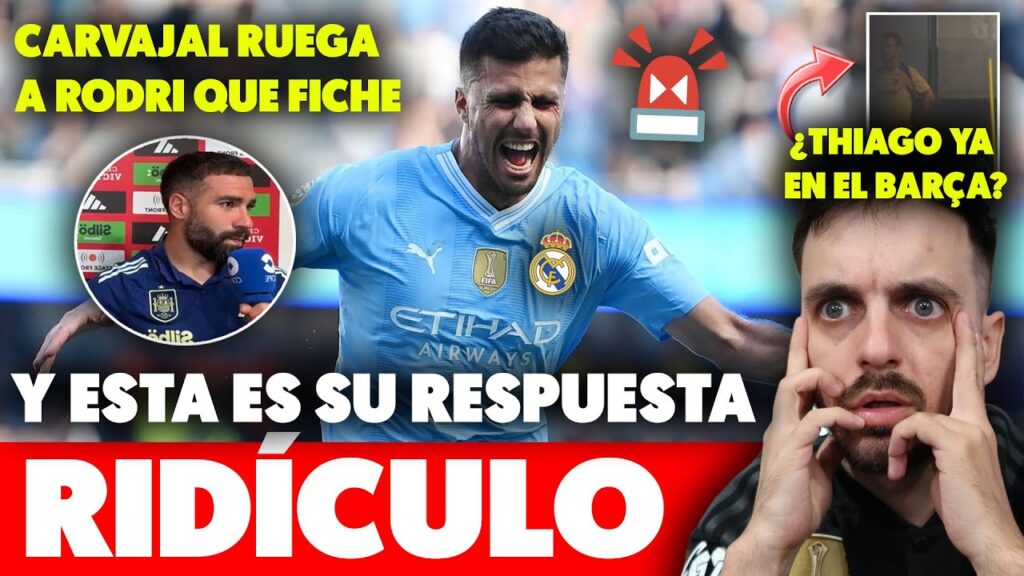 😶¿QUÉ HACE CARVAJAL? QUÉ RIDÍCULO SUPLICANDO a RODRI... ¡NO LO NECESITAMOS!