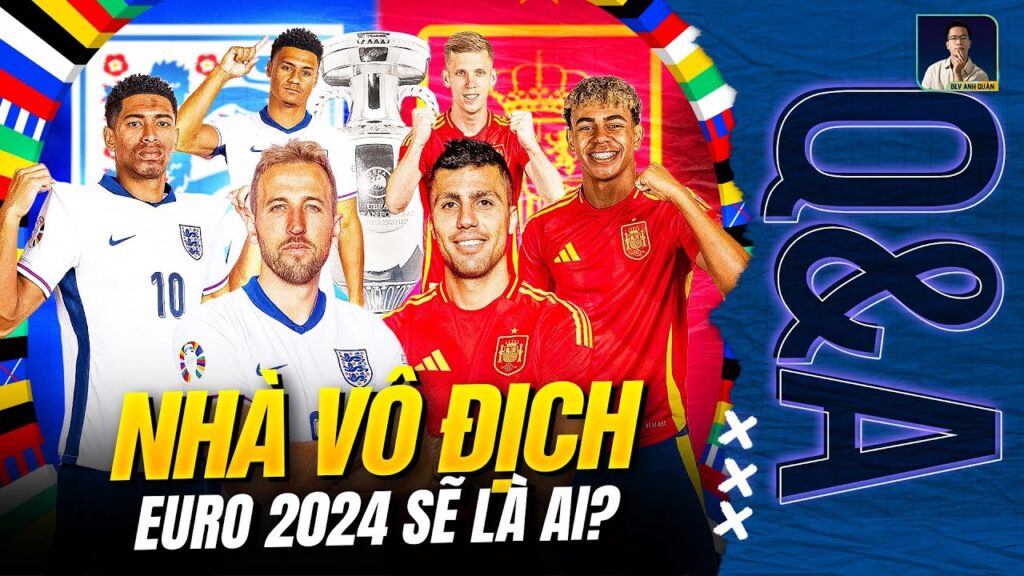 NHÀ VÔ ĐỊCH EURO 2024 SẼ LÀ AI? | Q&A HỎI ĐÁP CÙNG BLV ANH QUÂN