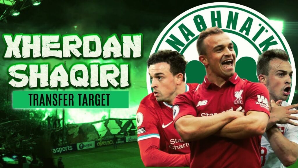 Xherdan Shaqiri  ● Panathinaikos Transfer Target (4K)