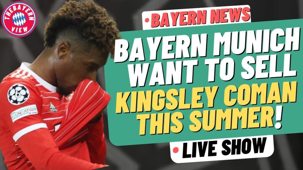 Bayern want to sell Kingsley Coman this summer!! - Bayern Munich News