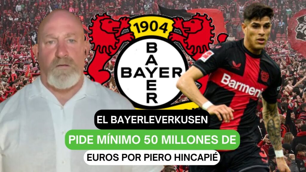 El Bayer Leverkusen pide mínimo 50 millones de euros por Piero Hincapié