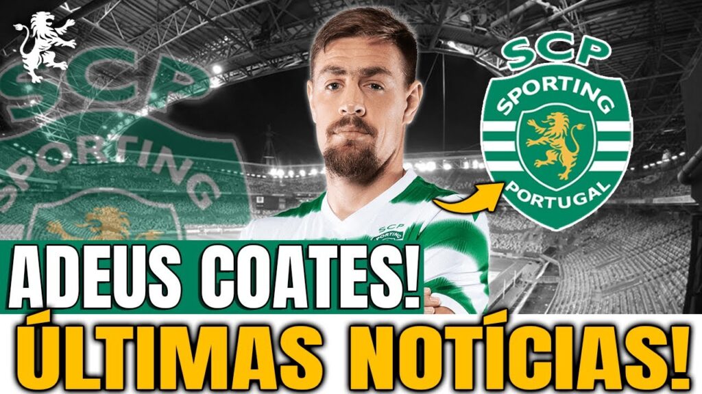 🚨URGENTE! É OFICIAL! SEBASTIÁN COATES DESPEDE-SE DO SPORTING! NOTICIAS DO SPORTING CLUBE DE PORTUGAL