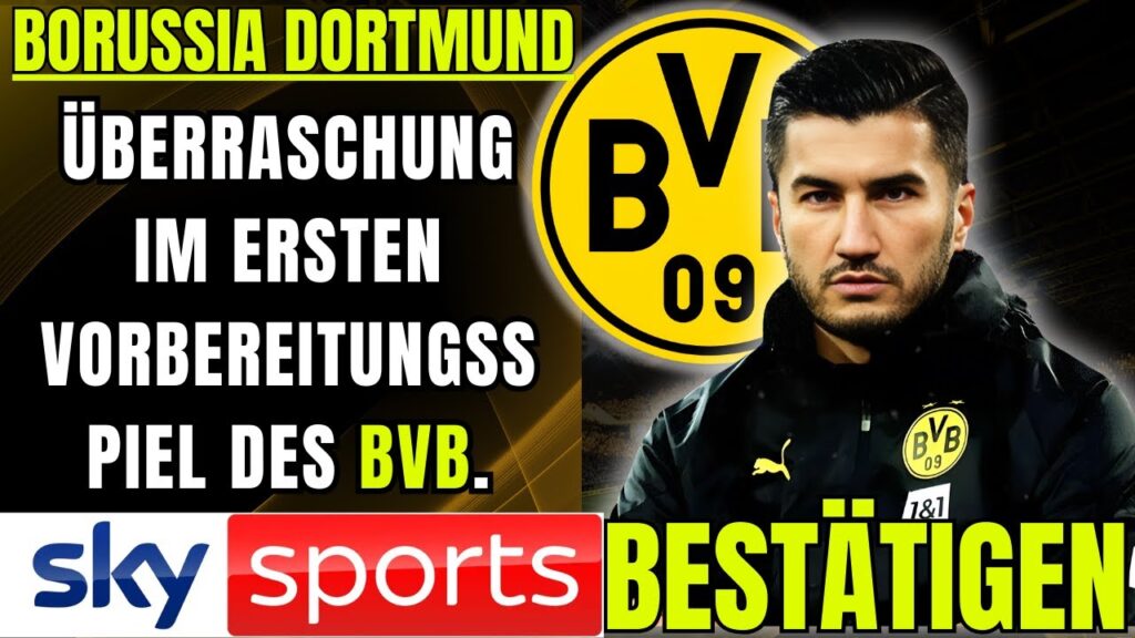 🟡ÜBERRASCHUNG IM ERSTEN VORBEREITUNGSSPIEL DES BVB.😱 BORUSSIA DORTMUND NEWS HEUTE