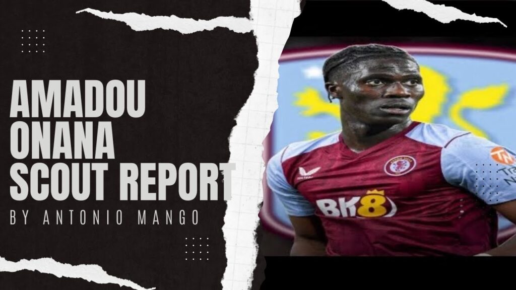 Amadou Onana   Scout Report