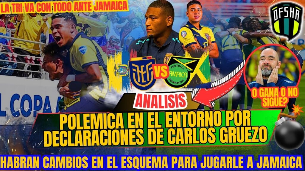 POLEMICA POR DECLARACIONES DE CARLOS GRUEZO – ECUADOR IRA CON VARIANTES EN EL ESQUEMA ANTE JAMAICA POLEMICA POR DECLARACIONES DE CARLOS GRUEZO - ECUADOR IRA CON VARIANTES EN EL ESQUEMA ANTE JAMAICA